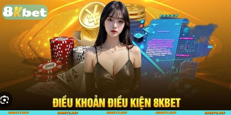 8KBET xây dựng hệ thống điều kiện và điều khoản chặt chẽ