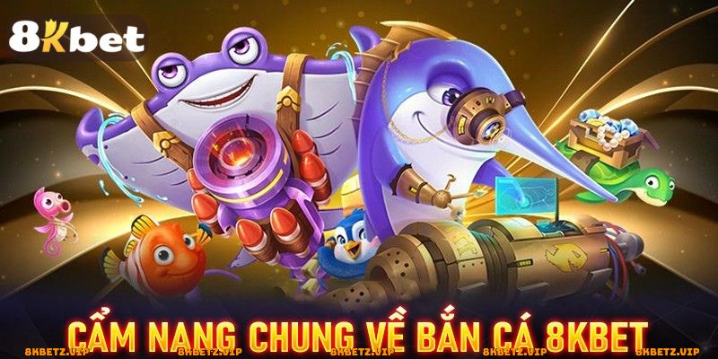 Cách để tham gia bắn cá tại 8KBET