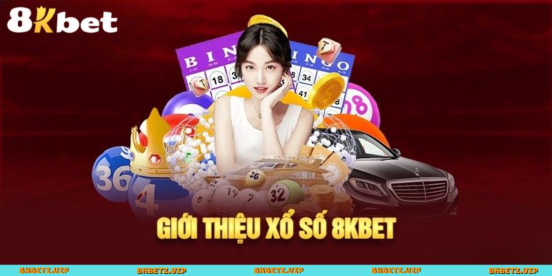 Giới thiệu tổng quan về sảnh cược Xổ số 8KBET