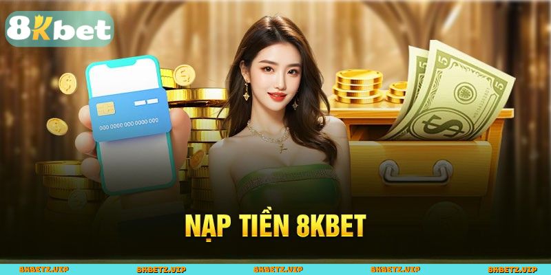Nạp Tiền 8KBET