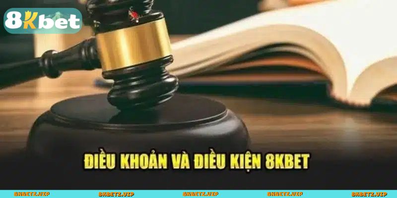 Những nội dung chính trong điều kiện và điều khoản 8KBET