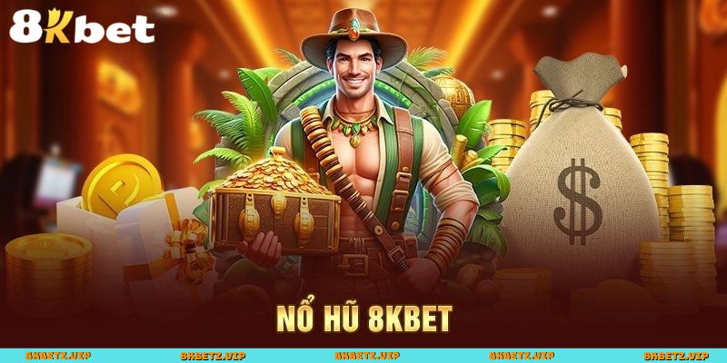 Phân loại game nổ hũ tại 8KBET