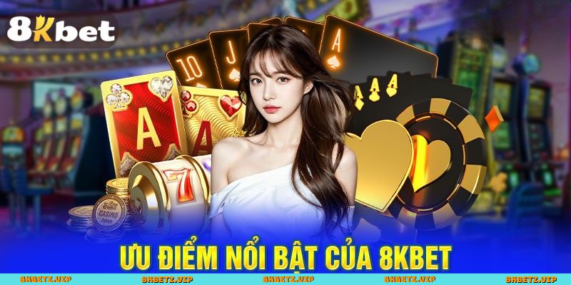 Tại sao Casino 8KBET luôn làm say lòng bet thủ